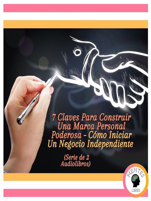 Cover image for 7 Claves Para Construir Una Marca Personal Poderosa--Cómo Iniciar Un Negocio Independiente (Serie de 2 Audiolibros)